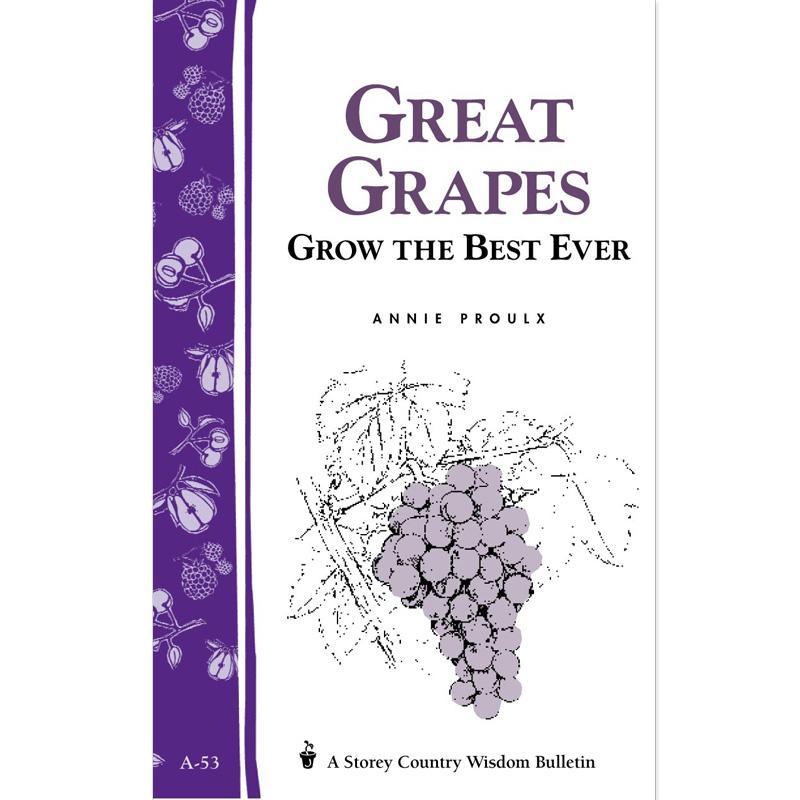Great Grapes: Grow the Best Ever