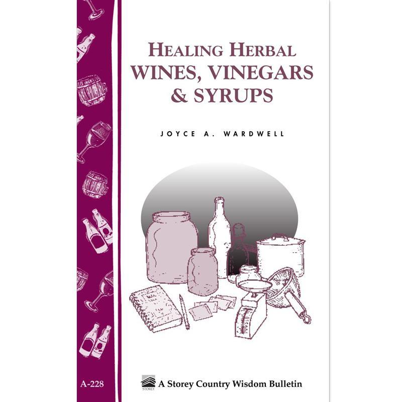 Healing Herbal Wines, Vinegars & Syrups