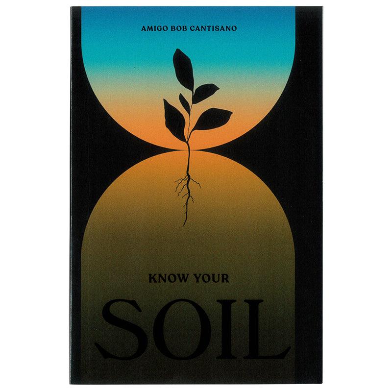 Know Your Soil by Amigo Bob Cantisano