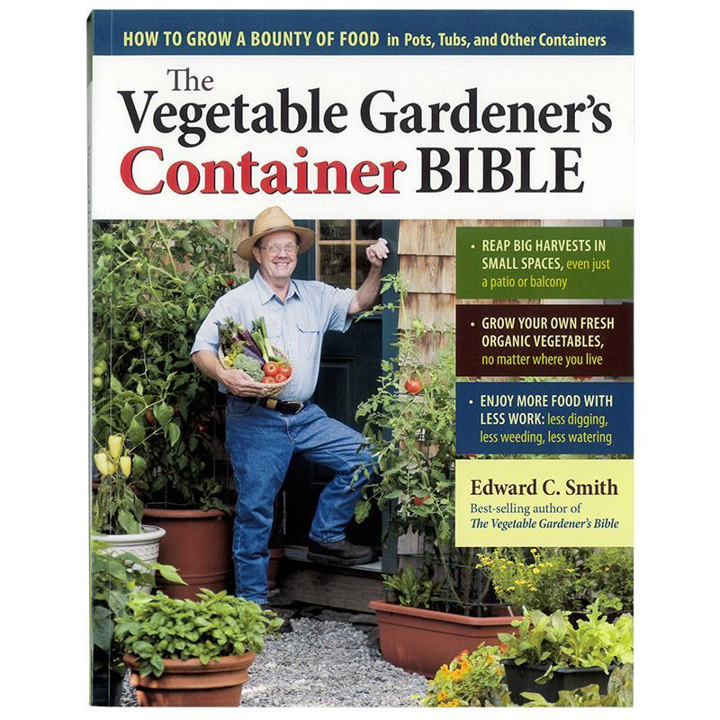 The Vegetable Gardener's Container Bible